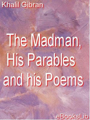 cover image of The Madman, His Parables and his Poems